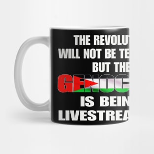 The Revolution Will Not Be Televised But The Genocide Is Being Livestreamed - Genocide Flag Colors - Front Mug